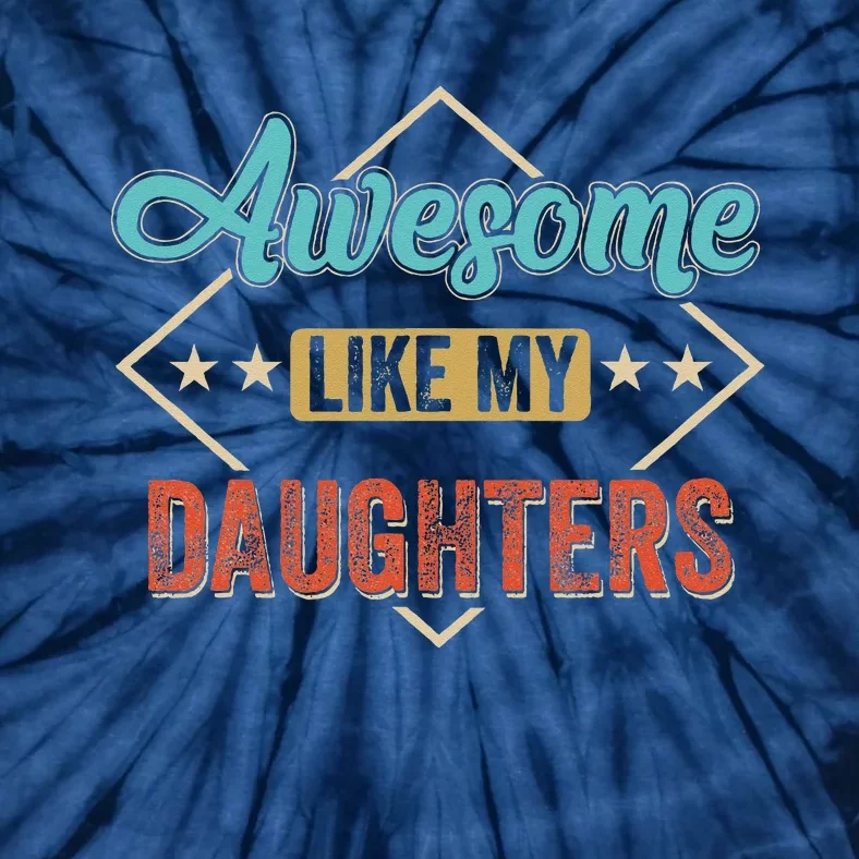 Awesome Like My Daughter Retro Dad Funny Fathers Day Tie-Dye T-Shirt