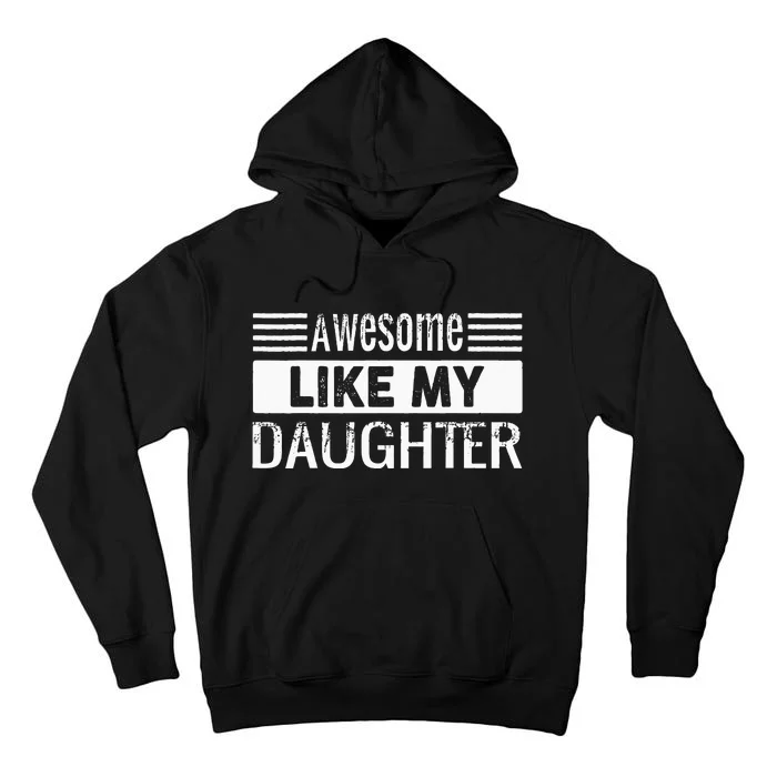 Awesome Like My Daughter Funny Vintage Father Day Mom Dad Tall Hoodie