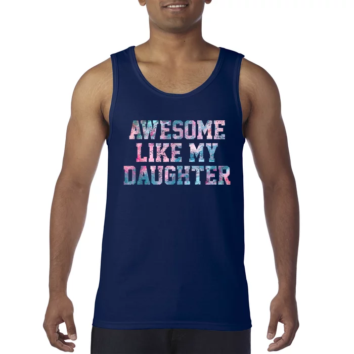 Awesome Like My Daughter Family Lovers Funny Fathers Day Tank Top