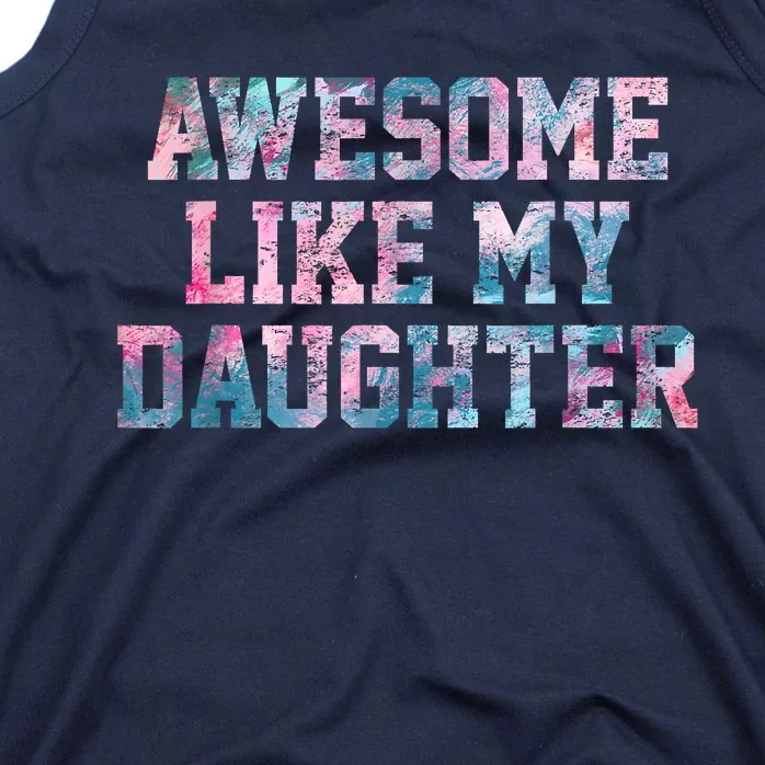 Awesome Like My Daughter Family Lovers Funny Fathers Day Tank Top