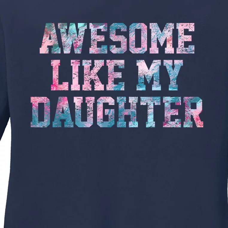 Awesome Like My Daughter Family Lovers Funny Fathers Day Ladies Long Sleeve Shirt