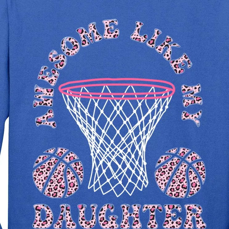 Awesome Like My Daughter FatherS Day Leopard Basketball Meaningful Gift Tall Long Sleeve T-Shirt