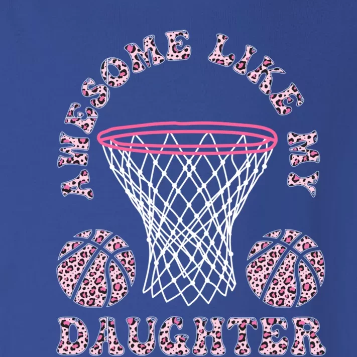 Awesome Like My Daughter FatherS Day Leopard Basketball Meaningful Gift Toddler Long Sleeve Shirt