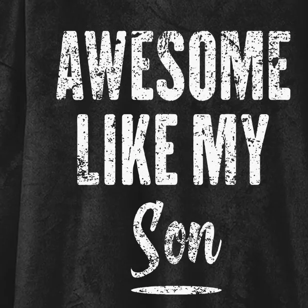 Awesome Like My Son Funny Father's Day from son Hooded Wearable Blanket