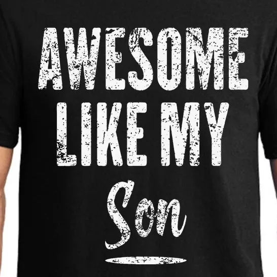 Awesome Like My Son Funny Father's Day from son Pajama Set