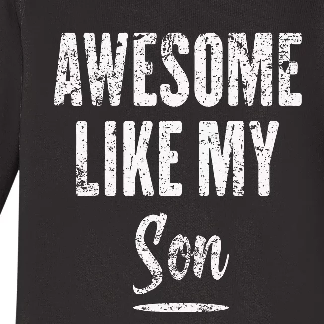 Awesome Like My Son Funny Father's Day from son Baby Long Sleeve Bodysuit