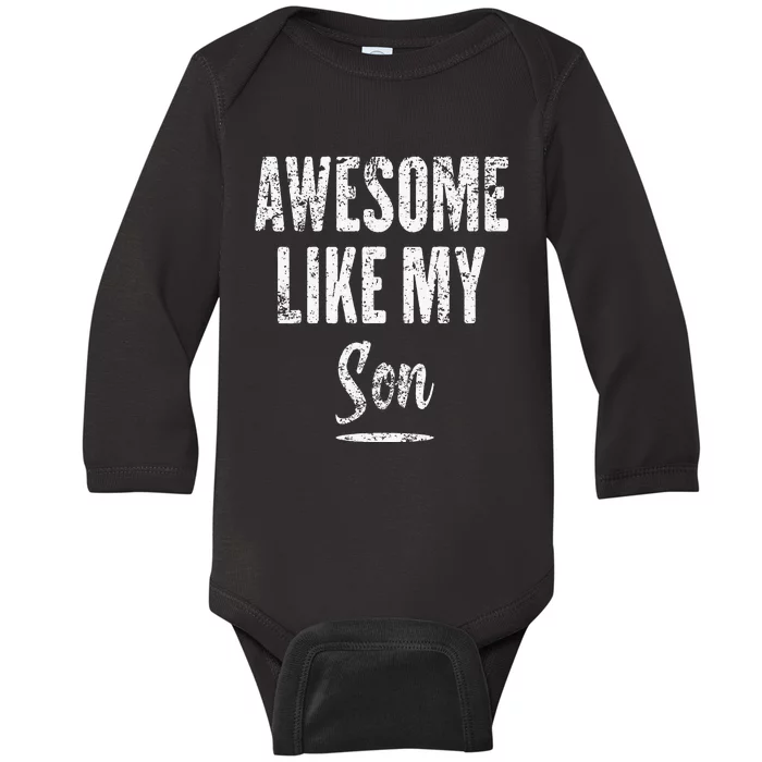 Awesome Like My Son Funny Father's Day from son Baby Long Sleeve Bodysuit