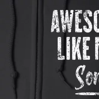 Awesome Like My Son Funny Father's Day from son Full Zip Hoodie