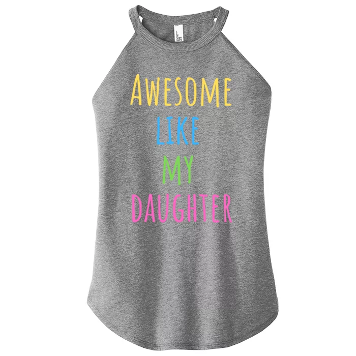 Awesome Like My Daughter For Dad And Fathers Day Gift Women’s Perfect Tri Rocker Tank