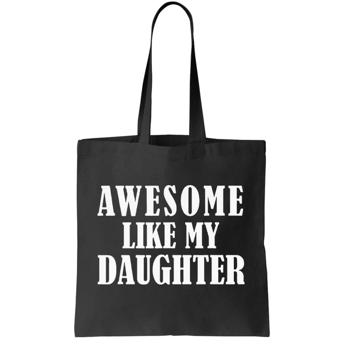 Awesome Like My Daughter Funny Fathers Day Gift Dad Tote Bag