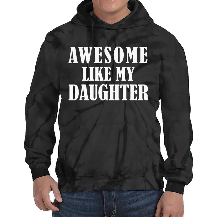 Awesome Like My Daughter Funny Fathers Day Gift Dad Tie Dye Hoodie