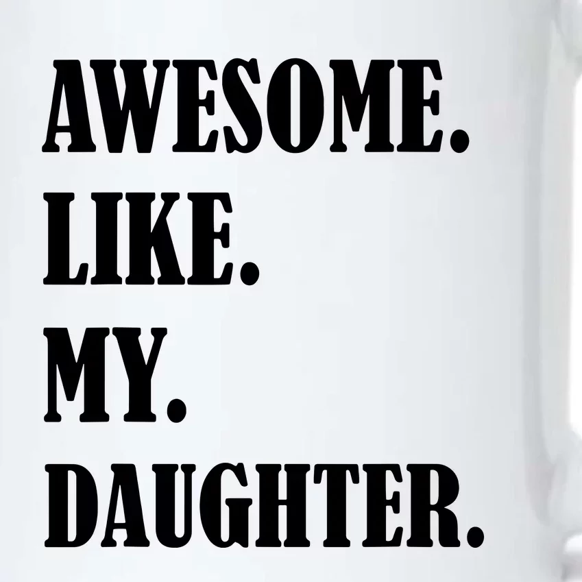 Awesome Like My Daughters Fathers Day Family Humor Gift Dad Black Color Changing Mug