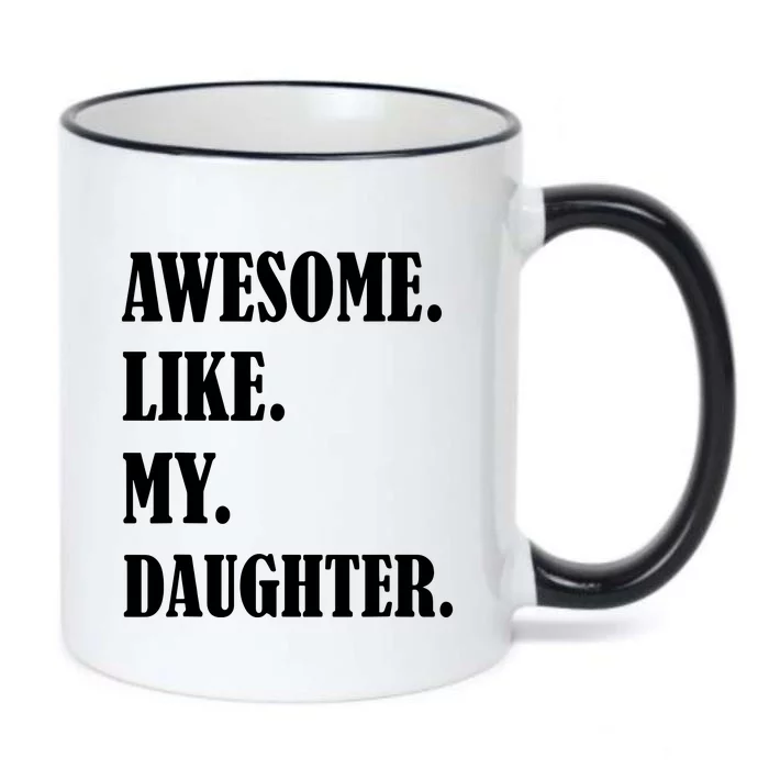 Awesome Like My Daughters Fathers Day Family Humor Gift Dad Black Color Changing Mug