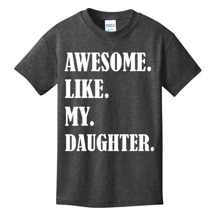 Awesome Like My Daughters Fathers Day Family Humor Gift Dad Kids T-Shirt