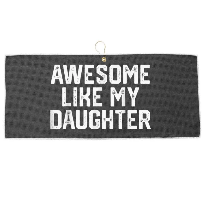 Awesome Like My Daughter Gifts Funny Large Microfiber Waffle Golf Towel