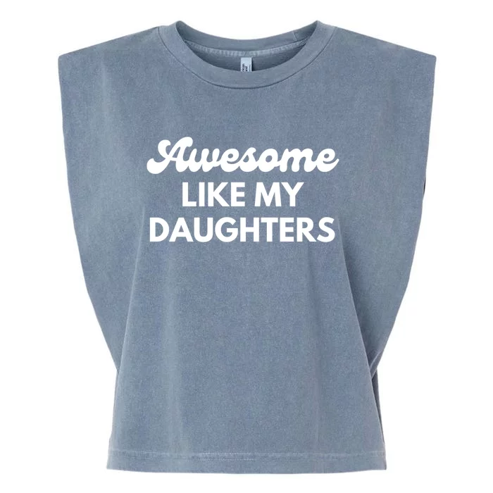 Awesome Like My Daughters Funny Dad Fathers Day Meaningful Gift Garment-Dyed Women's Muscle Tee