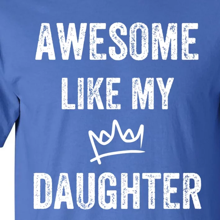 Awesome Like My Daughters Gift Tall T-Shirt