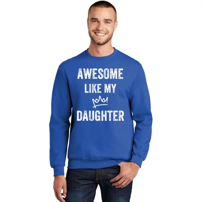 Awesome Like My Daughters Gift Tall Sweatshirt