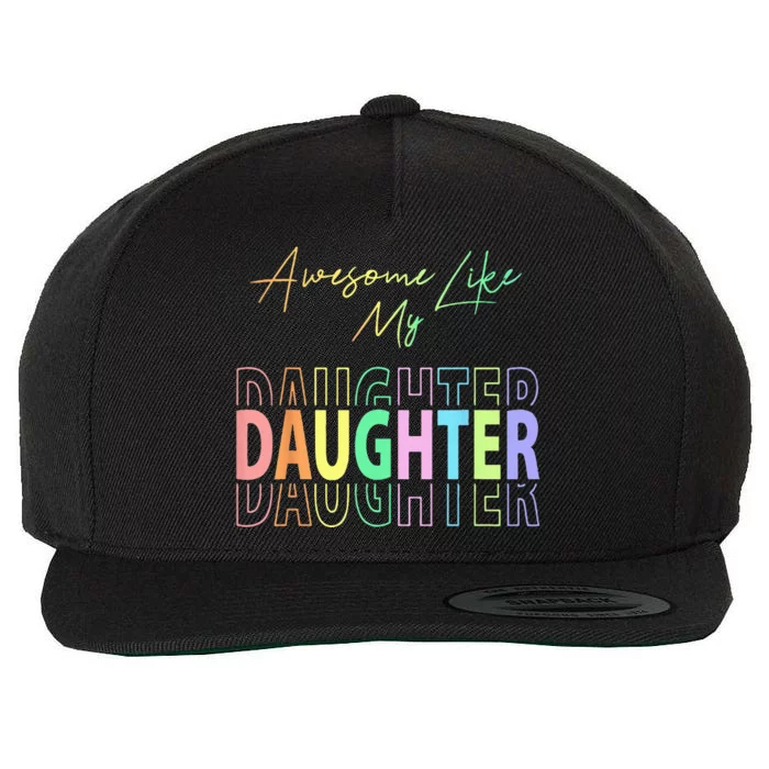 Awesome Like My Daughter Funny Dad Birthday Fathers Day Wool Snapback Cap