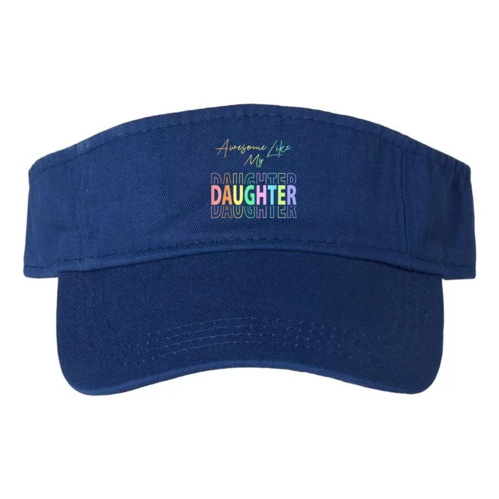 Awesome Like My Daughter Funny Dad Birthday Fathers Day Valucap Bio-Washed Visor