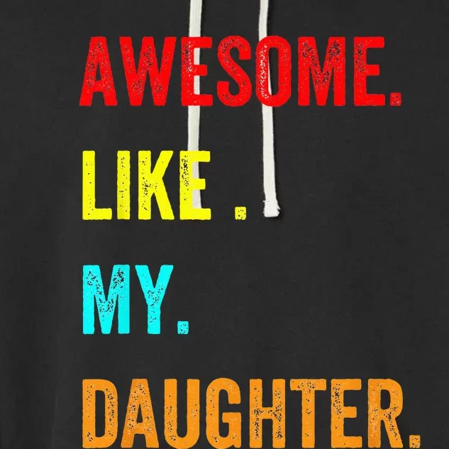 Awesome Like My Daughters Fathers Day Funny Family Humor Garment-Dyed Fleece Hoodie