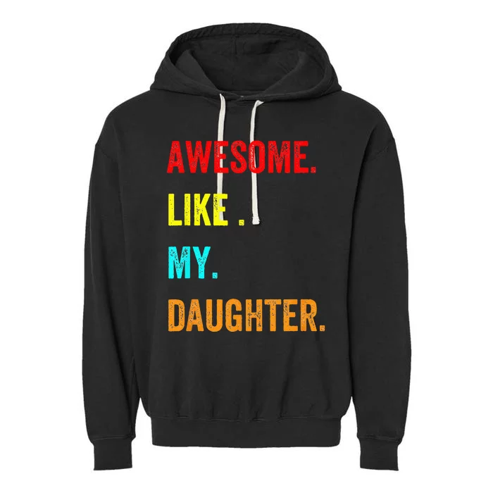 Awesome Like My Daughters Fathers Day Funny Family Humor Garment-Dyed Fleece Hoodie