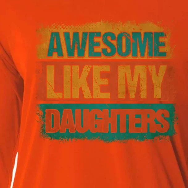 Awesome Like My Daughters Funny Gift Funny Fathers Day Dad Funny Gift Cooling Performance Long Sleeve Crew