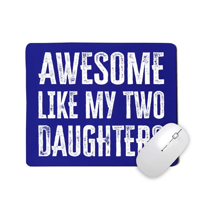 Awesome Like My Two Daughters Gift Mousepad