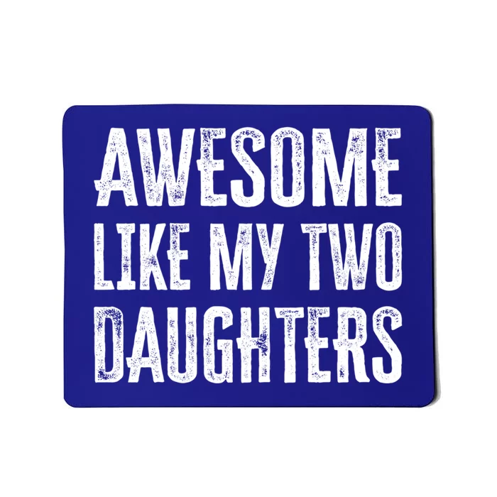 Awesome Like My Two Daughters Gift Mousepad