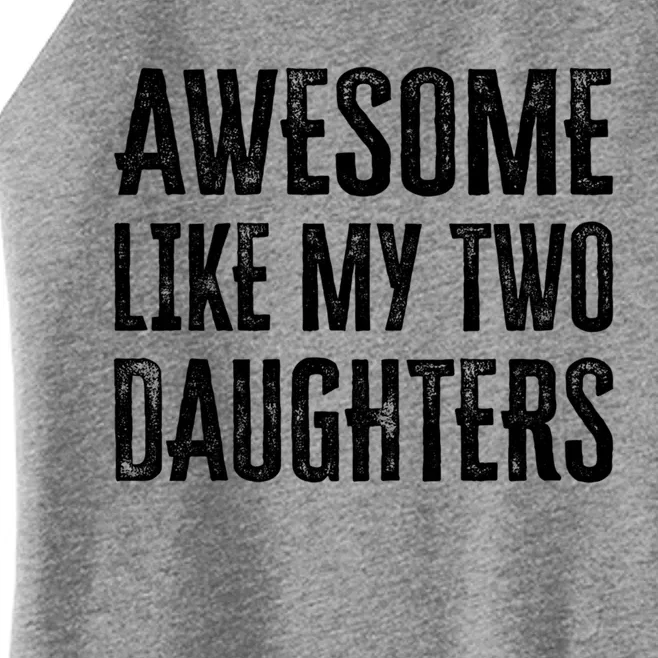 Awesome Like My Two Daughters Gift Women’s Perfect Tri Rocker Tank