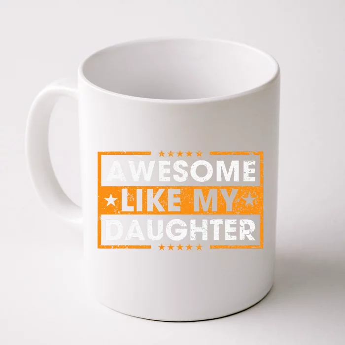 Awesome Like My Daughter Retro Funny Father Mom Dad Joke Front & Back Coffee Mug