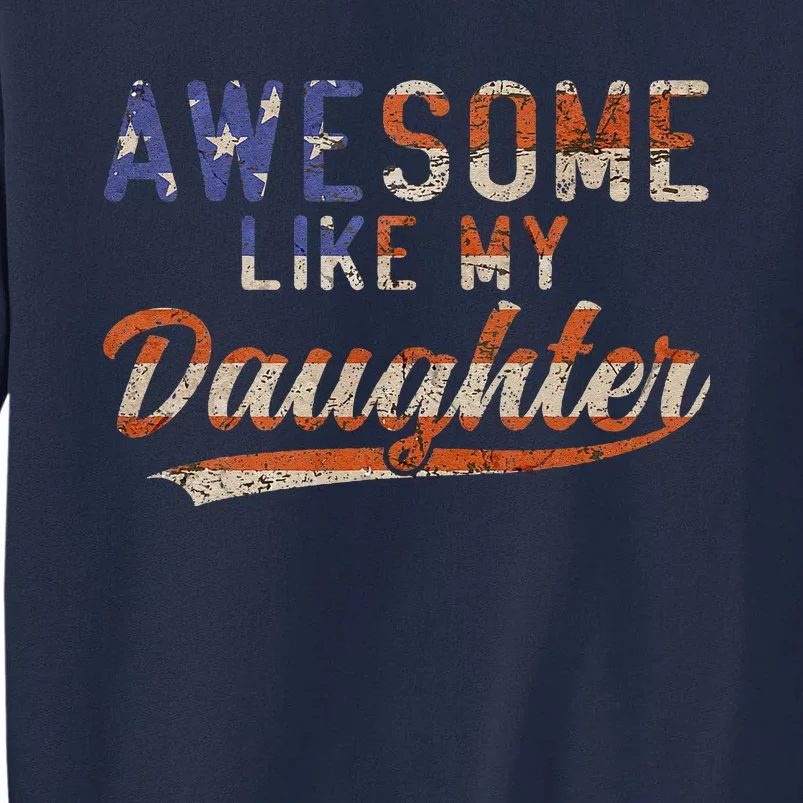 Awesome Like My Daughter Tall Sweatshirt