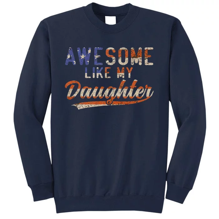 Awesome Like My Daughter Tall Sweatshirt