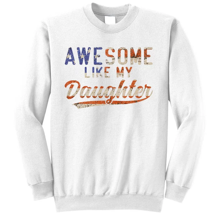 Awesome Like My Daughter Sweatshirt