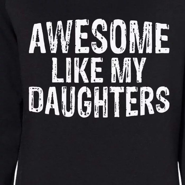 Awesome Like My Daughters Fathers Day Birthday Christmas Womens California Wash Sweatshirt