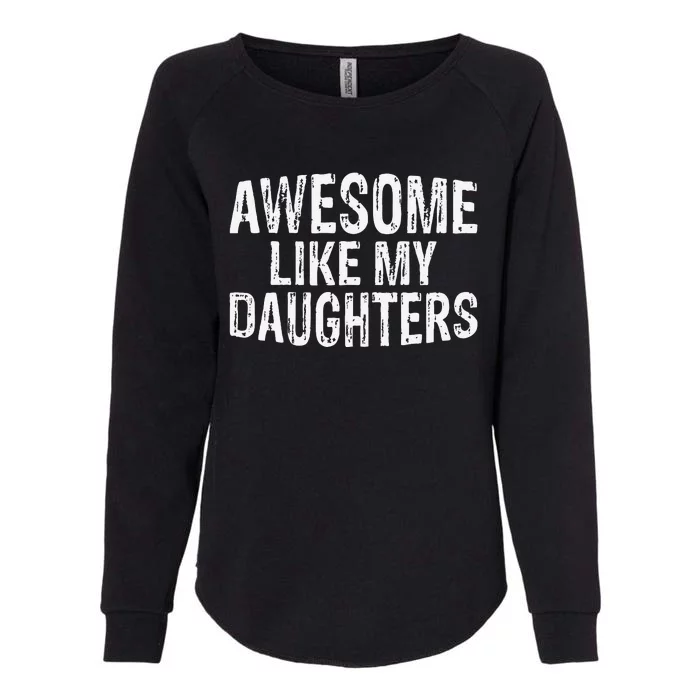 Awesome Like My Daughters Fathers Day Birthday Christmas Womens California Wash Sweatshirt