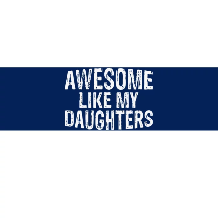 Awesome Like My Daughters Fathers Day Birthday Christmas Bumper Sticker