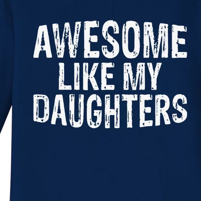 Awesome Like My Daughters Fathers Day Birthday Christmas Baby Long Sleeve Bodysuit