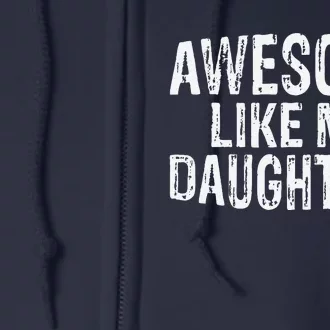 Awesome Like My Daughters Fathers Day Birthday Christmas Full Zip Hoodie