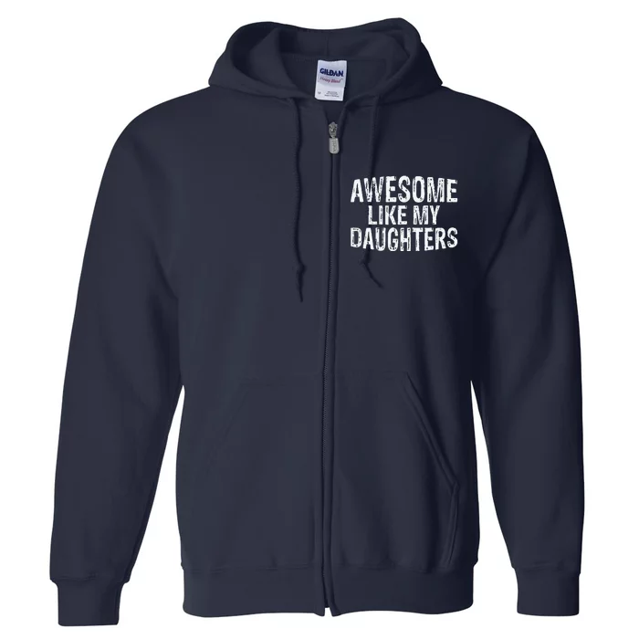 Awesome Like My Daughters Fathers Day Birthday Christmas Full Zip Hoodie