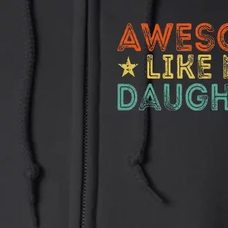 Awesome Like My Daughter Funny Dad Birthday Father's Day Full Zip Hoodie