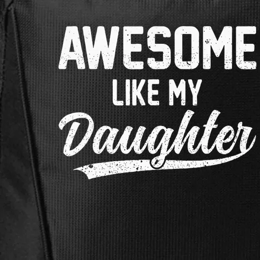 Awesome Like My Daughter Funny Fathers Day City Backpack