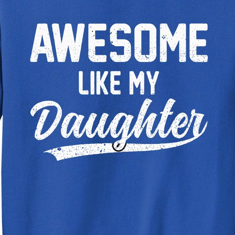 Awesome Like My Daughter Funny Fathers Day Sweatshirt