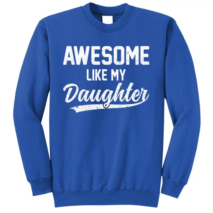 Awesome Like My Daughter Funny Fathers Day Sweatshirt