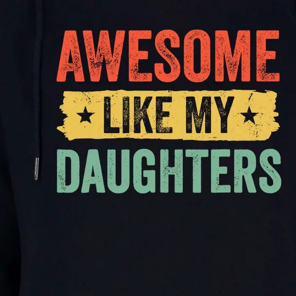 Awesome Like My Daughter FatherS Day Funny Gift Womens Funnel Neck Pullover Hood