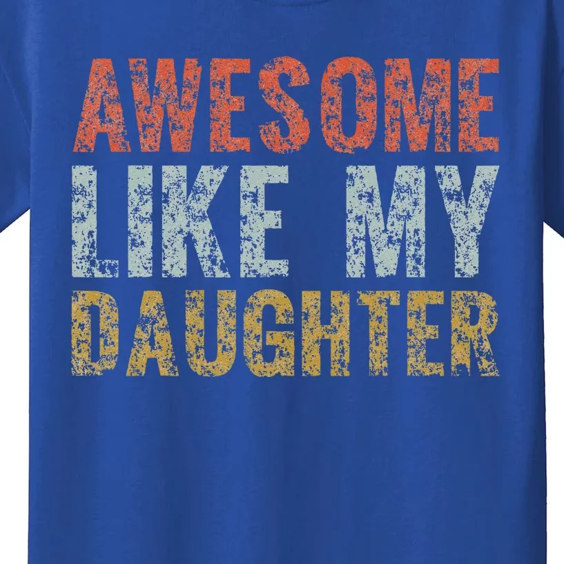 Awesome Like My Daughter Dad Gift Papa Father Day Kids T-Shirt