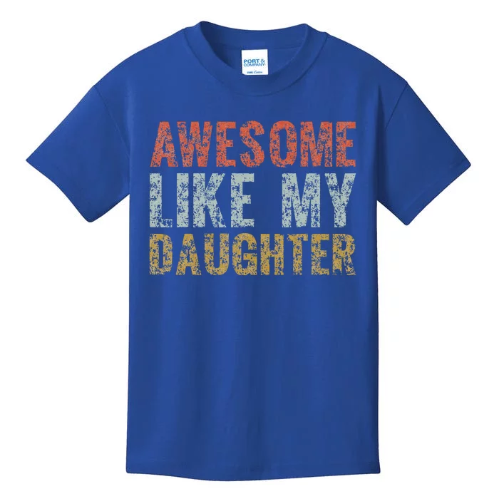 Awesome Like My Daughter Dad Gift Papa Father Day Kids T-Shirt