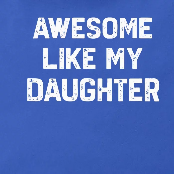 Awesome Like My Daughter Zip Tote Bag