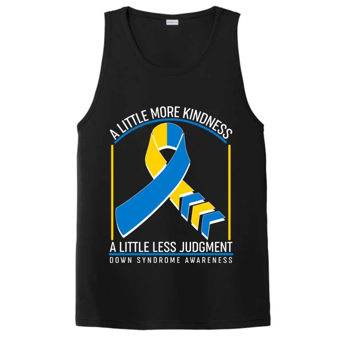 A Little More Kindness A Little Less Judgment Down Syndrome Awareness Performance Tank