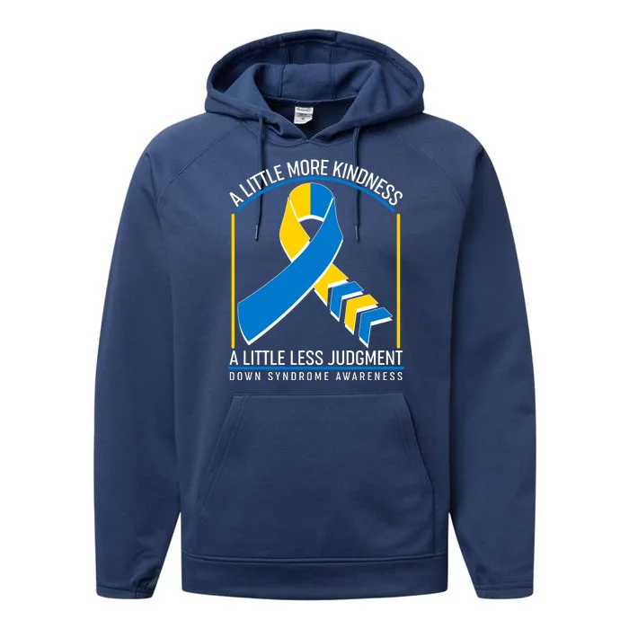 A Little More Kindness A Little Less Judgment Down Syndrome Awareness Performance Fleece Hoodie